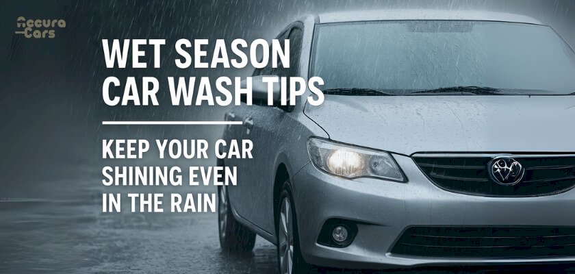 Wet Season Car Wash Tips: Keep Your Car Shining Even in the Rain