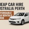 Cheap Car Hire Australia Perth: The Ultimate Guide to Affordable Rentals